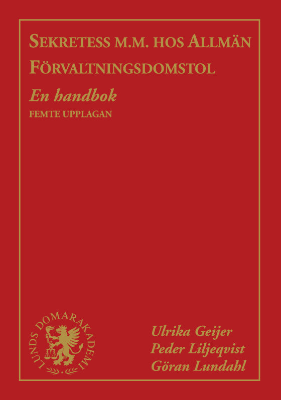 Geijer, Ulrika ; Liljeqvist, Peder ; Lundahl, Göran : Sekretess m.m. hos allmän förvaltningsdomstol