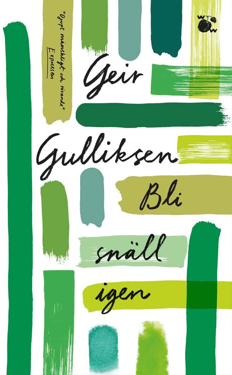 Geir Gulliksen : Bli snäll igen