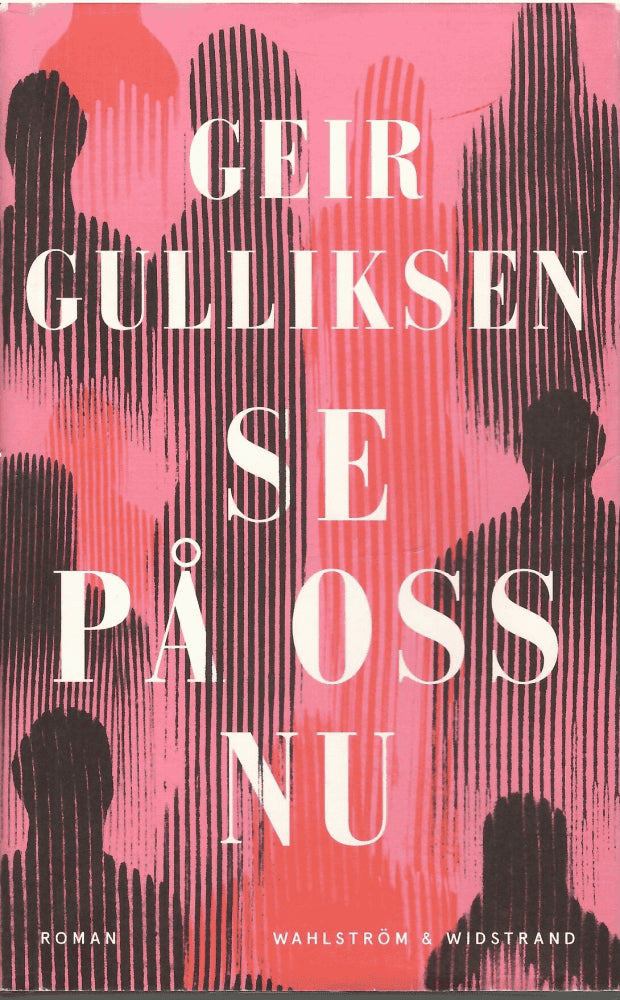 Geir Gulliksen : Se på oss nu. Roman