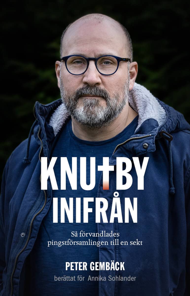 Gembäck, Peter ; Sohlander, Annika : Knutby inifrån : så förvandlades pingstförsamlingen till en sekt