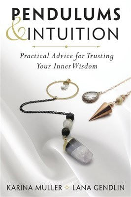 Gendlin, Lana ; Muller, Karina : Pendulums & Intuition