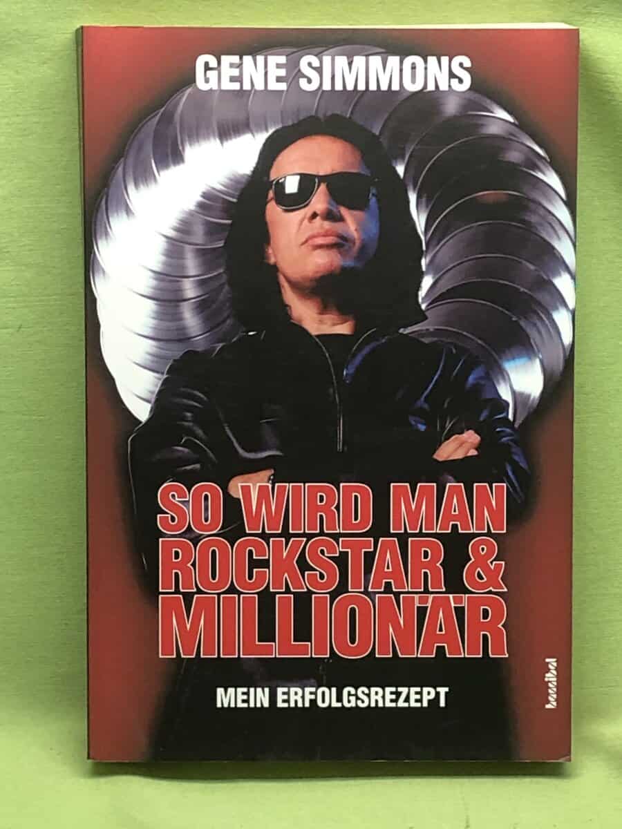 Gene Simmons : So wird man Rockstar und Millionär - Mein Erfolgsrezept