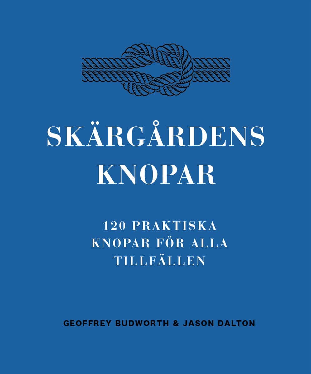 Budworth, Geoffrey ; Dalton, Jason : Skärgårdens knopar : 100 praktiska knopar för alla tillfällen