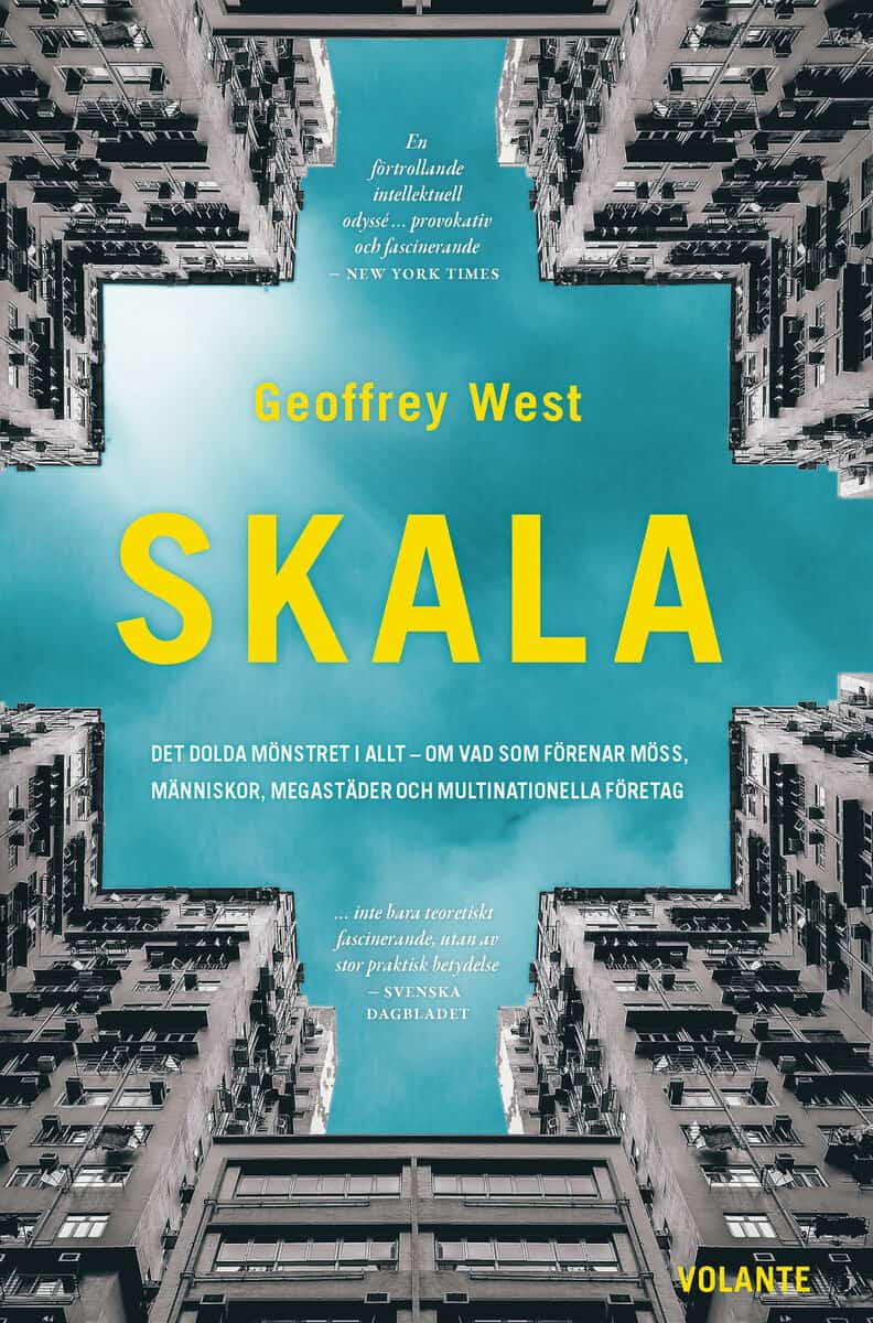 Geoffrey West : Skala : det dolda mönstret i allt - om vad som förenar möss, människor, megastäder och multinationella företag