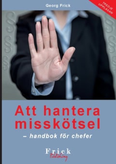Georg Frick : Att hantera misskötsel : handbok för chefer