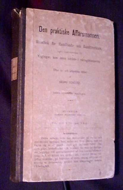 GEORG. SCHEUTZ : Den praktiske Affärsmannen Handbok för Handlande och Handtverkare jemte underrättelser för Ynglingar, som ännu inträda i näringsklasserna. Efter in- och utländska källor