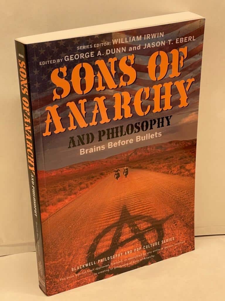 George A. Dunn and Jason T. Eberl : Sons of anarchy and philosophy
