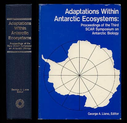 George A. Llano : Adaptations Within Antarctic Ecosystems. Proceedings of the Third SCAR Symposium on Antarctic Biology (dedikation)