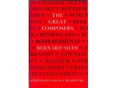 George Bernard Shaw : The Great Composers - Reviews and Bombardments