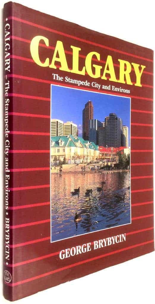 George Brybycin : Calgary - The Stampede City and Environs