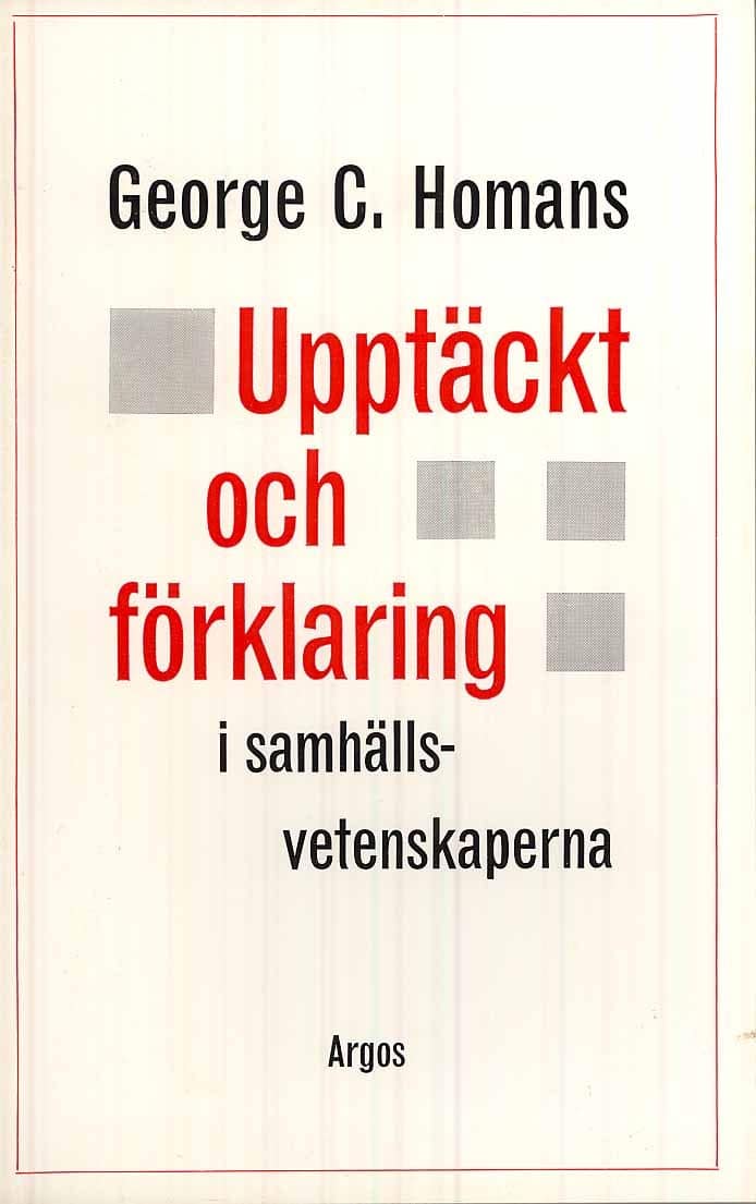 George C. Homans : Upptäckt och förklaring i samhällsvetenskaperna