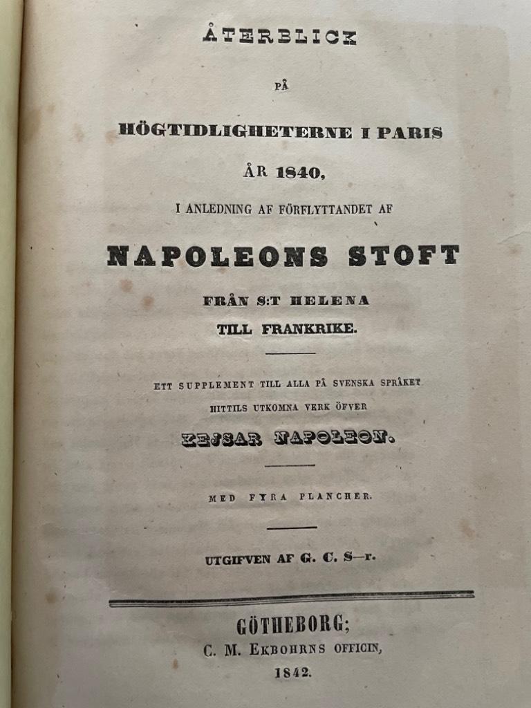 George Christian Schussler : Återblick på högtidligheterne i Paris år 1840. I anledning af förflyttandet af Napoleons stoft från S:t Helena till Frankrike.