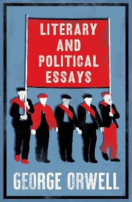George Orwell : Literary and Political Essays