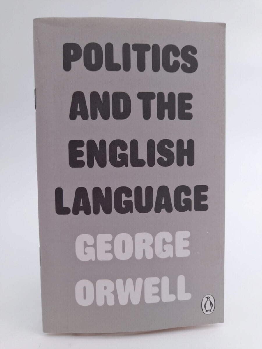 George Orwell : Politics and the English Language