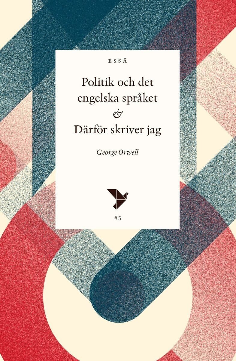 George Orwell : Politik och det engelska språket & Därför skriver jag