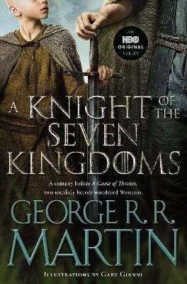 George R. R. Martin : A Knight of the Seven Kingdoms (HBO Tie-In Edition)