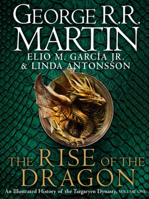 Martin, George R.R.; Garcia, Elio M.; Antonsson, Linda : Rise of the Dragon, The