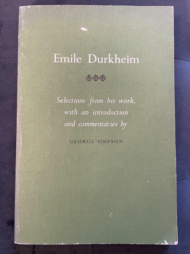 George Simpson Emile Durkheim : Emile Durkheim Selections from his work.