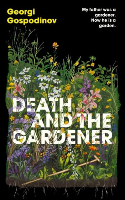 Georgi Gospodinov : Death and the Gardener