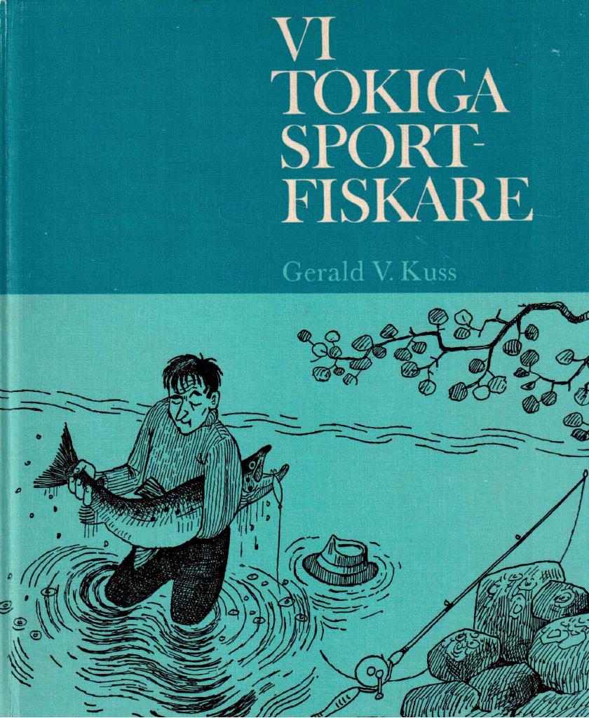 Gerald V. Kuss : Vi tokiga sportfiskare