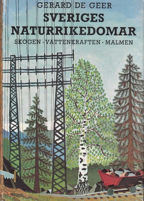 Gerard De Geer : Sveriges naturrikedomar Skogen Vattenkraften Malmen, Ny utökad och omarbetad upplaga
