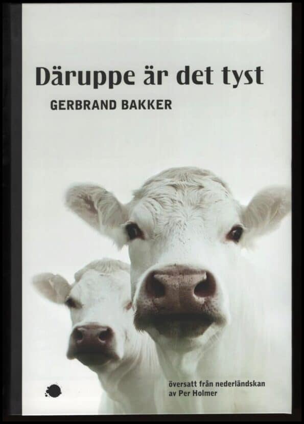Gerbrand Bakker : Däruppe är det tyst