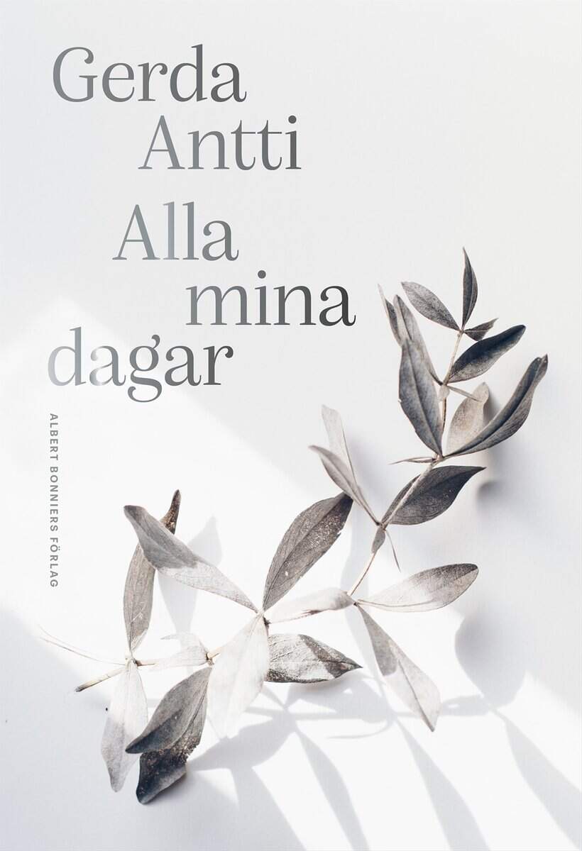 Gerda Antti : Alla mina dagar