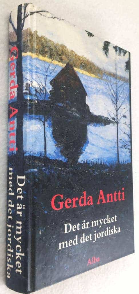 Gerda Antti : Det är mycket med det jordiska