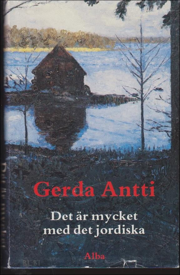 Gerda Antti : Det är mycket med det jordiska