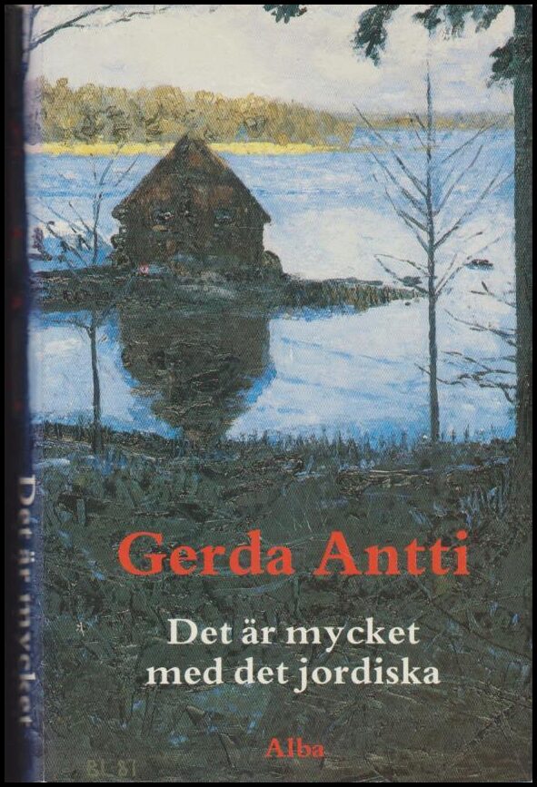 Gerda Antti : Det är mycket med det jordiska