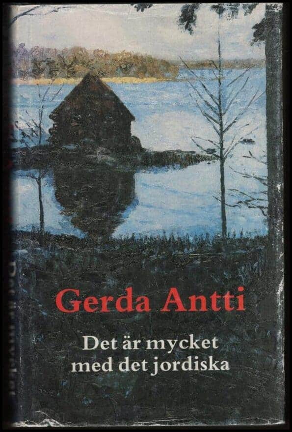 Gerda Antti : Det är mycket med det jordiska