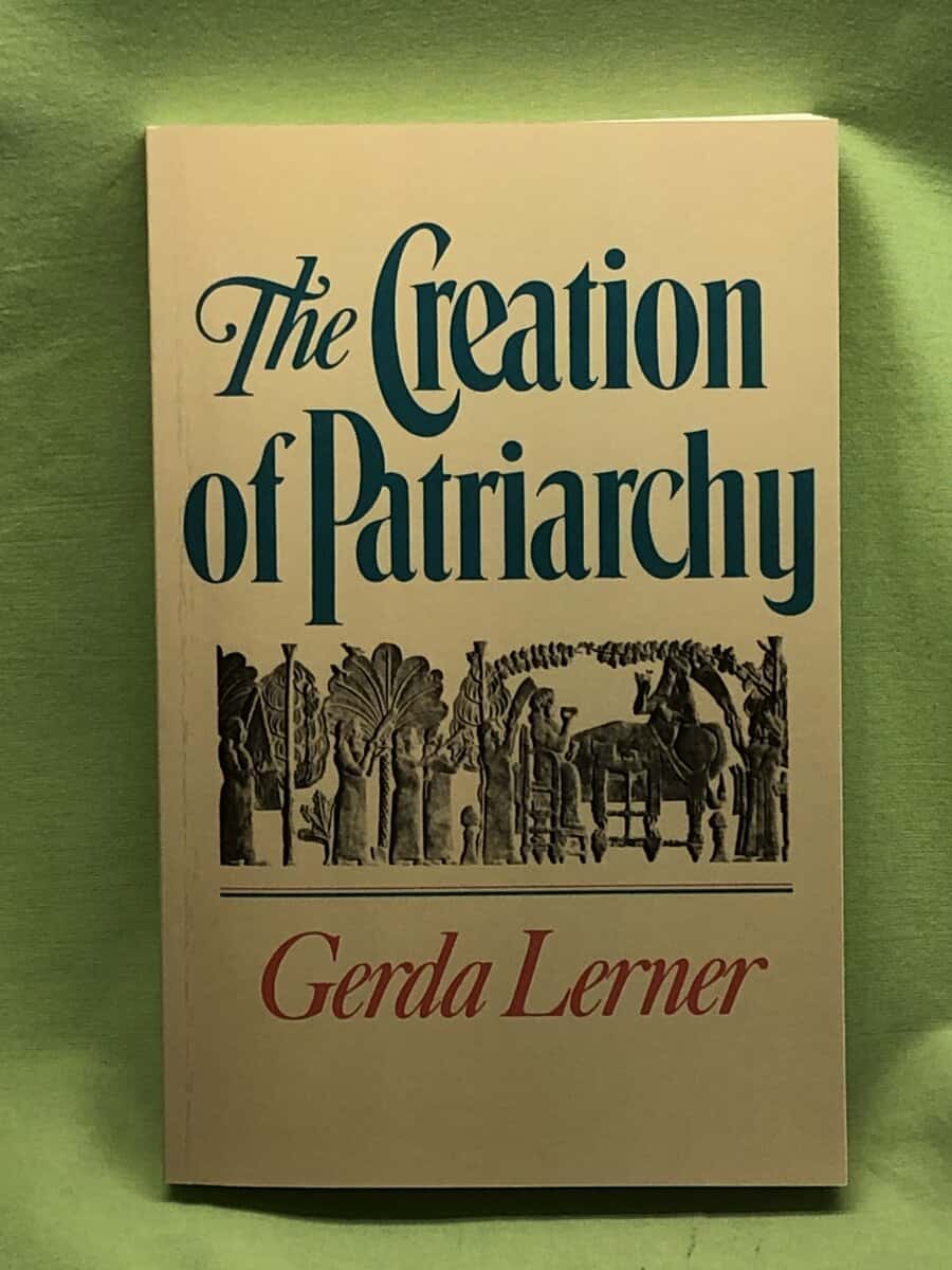 Gerda Lerner : The creation of patriarchy