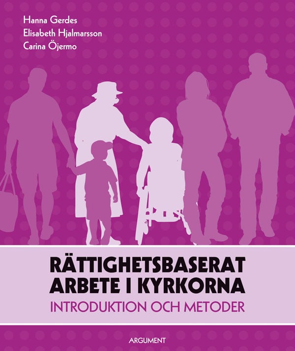 Gerdes, Hanna ; Hjalmarsson, Elisabeth ; Öjermo, Carina : Rättighetsbaserat arbete i kyrkorna : introduktion och metoder