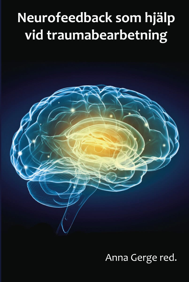 Gerge, Anna ; Alenius, Marianne ; Bluhme, Magdalena ; Lannér Swensson, Anna ; Lindgren, Anna-Karin ; Sato, Kenjiro : Neurofeedback som hjälp vid traumabearbetning