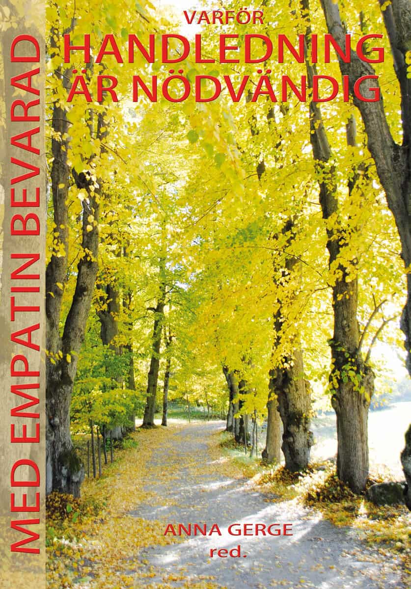 Gerge, Anna ; Andersson, Ann-Sofie ; Berglund, Lars ; Brandt-Brune, Marika ; Göransson, Therese ; Hilmarsson, Hilmar Thór ; Rabe-Lyttkens, Lilli Ann ; Rössel, Robert R. : Med empatin bevarad
