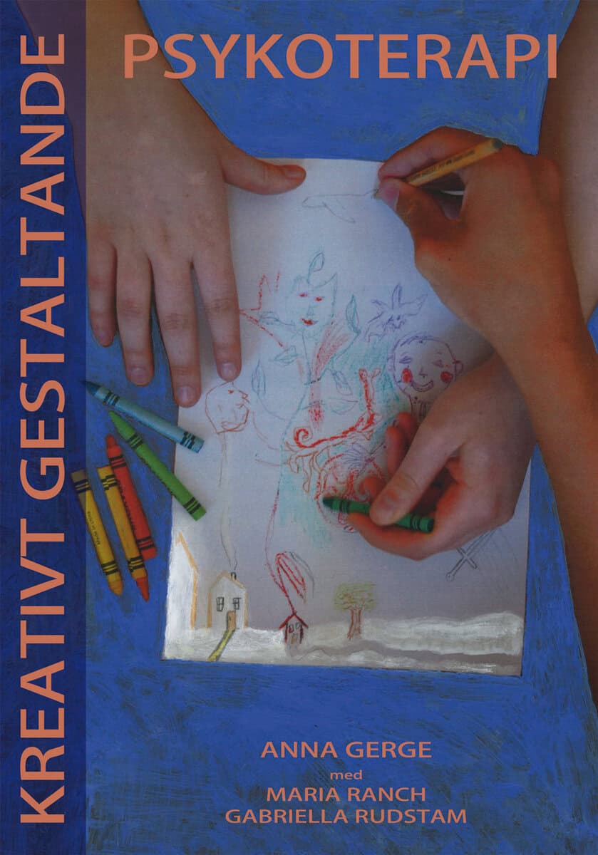Gerge, Anna ; Ranch, Maria ; Rudstam, Gabriella : Kreativt gestaltande psykoterapi