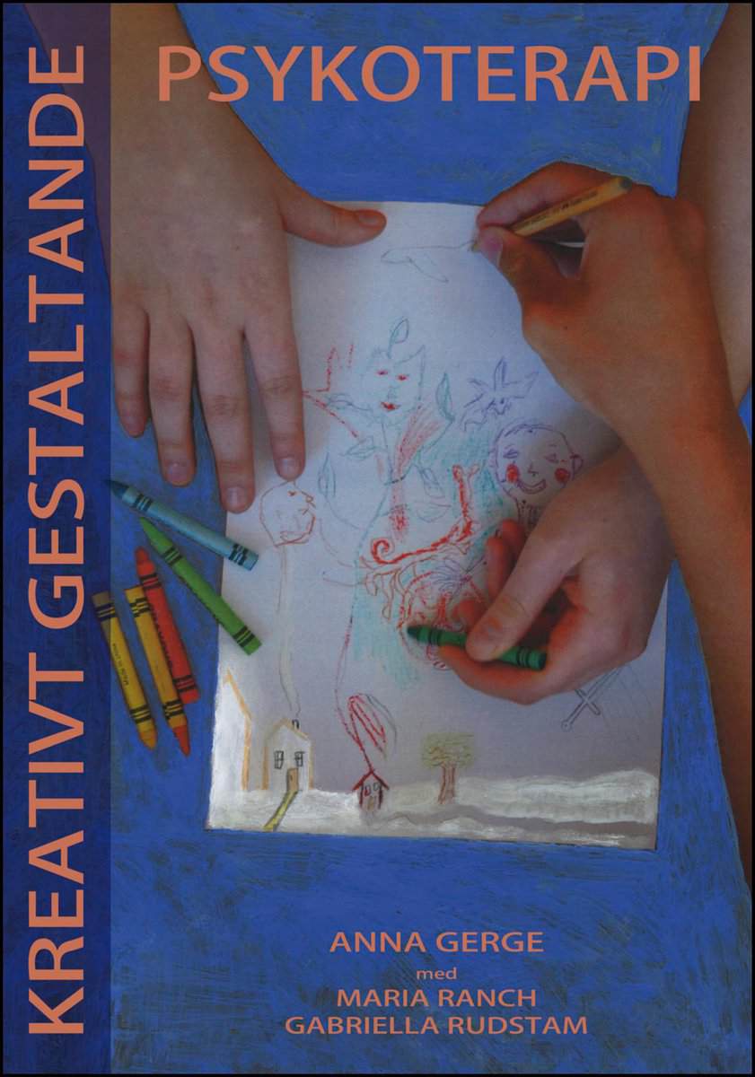 Gerge, Anna ; Ranch, Maria ; Rudstam, Gabriella : Kreativt gestaltande psykoterapi