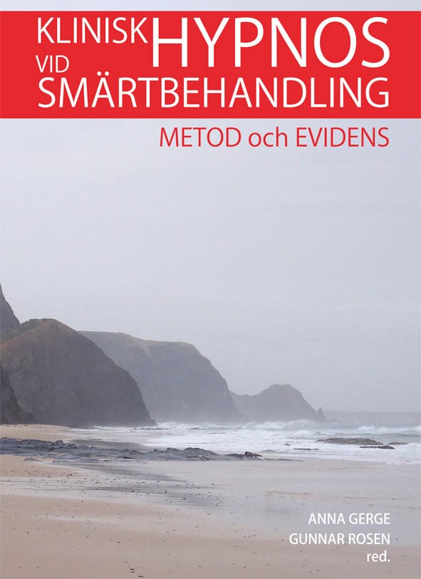 Gerge, Anna ; Rosén, Gunnar ; Abrahamsen, Randi ; Lafveskans, Ulf ; Carolusson, Susanna ; Eriksson-Block, Eva ; Draeger-... : Klinisk hypnos vid smärtbehandling