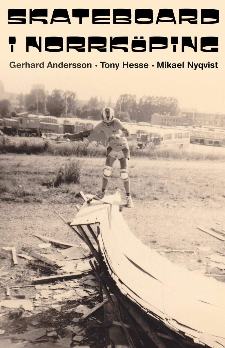 Andersson, Gerhard ; Hesse, Tony ; Nyqvist, Mikael : Skateboard i Norrköping