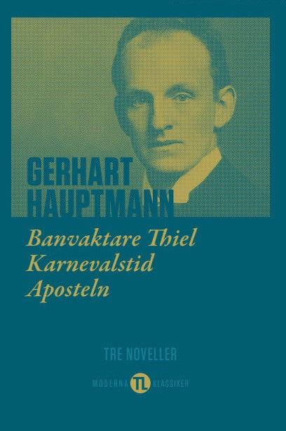 Gerhart Hauptmann : Banvaktare Thiel, Karnevalstid, Aposteln : tre noveller