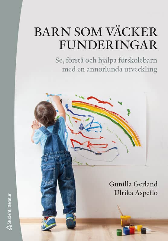 Gerland, Gunilla ; Aspeflo, Ulrika : Barn som väcker funderingar : se, förstå och hjälpa förskolebarn med en annorlunda utveckling
