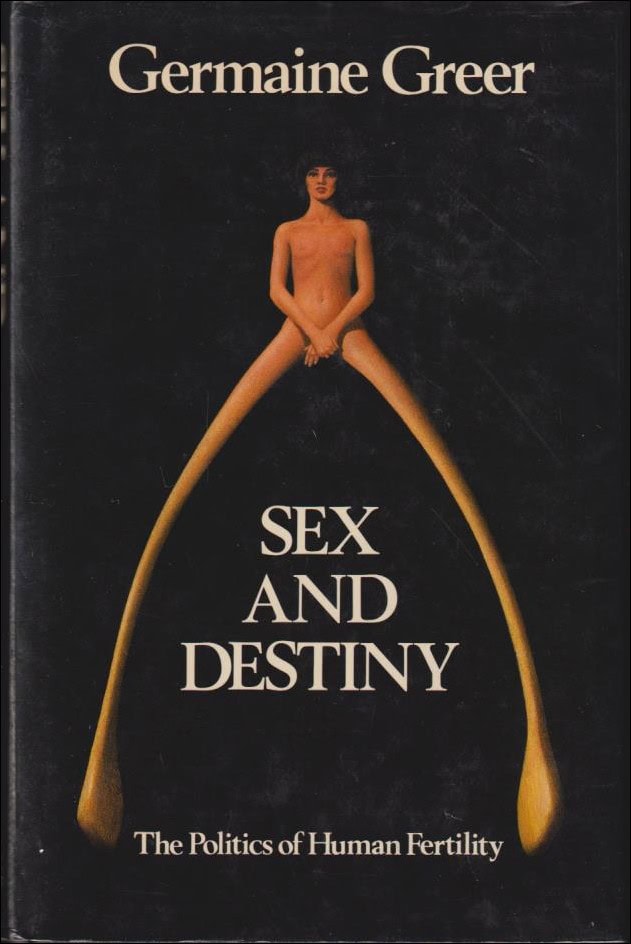 Germaine Greer : Sex and destiny