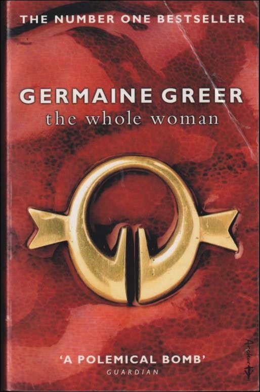 Germaine Greer : The Whole Woman
