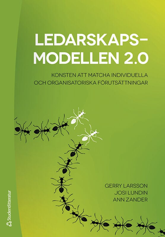 Larsson, Gerry ; Lundin, Josi ; Zander, Ann : Ledarskapsmodellen 2.0 : konsten att matcha individuella och organisatoriska förutsättningar