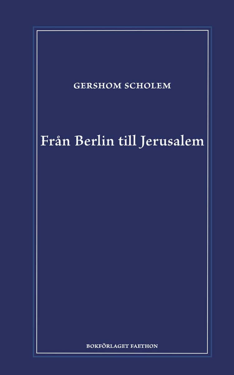 Gershom Scholem : Från Berlin till Jerusalem : uppväxtminnen