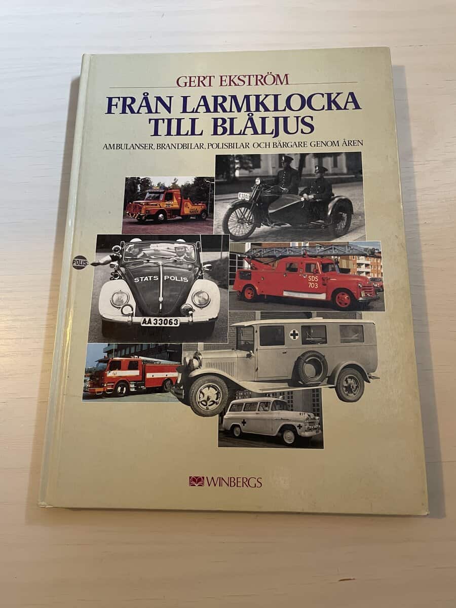 Gert Ekström : Från larmklocka till blåljus - Ambulanser, brandbilar, polisbilar och bärgare genom åren