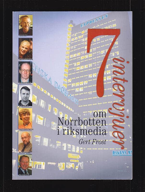 Gert Frost : 7 intervjuer om Norrbotten i riksmedia