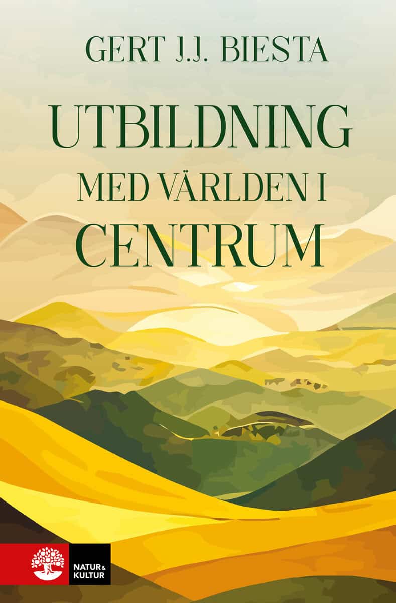Gert J. J. Biesta : Utbildning med världen i centrum