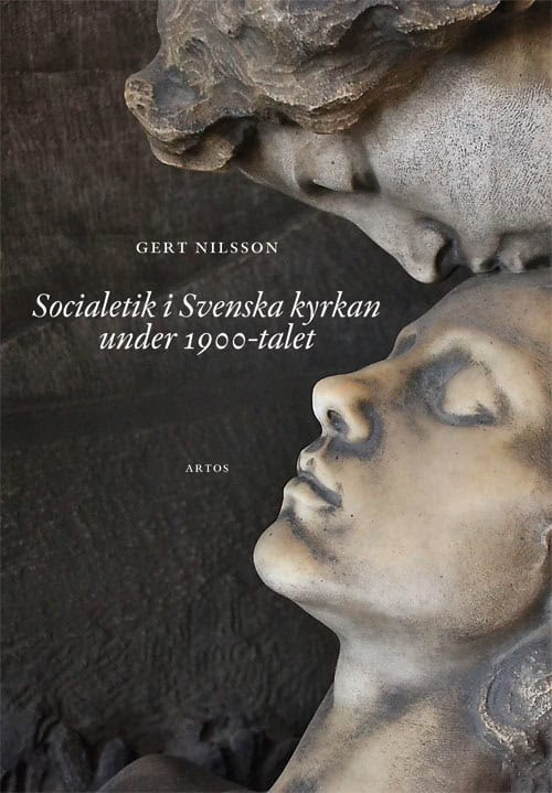 Gert Nilsson : Socialetik i Svenska kyrkan under 1900-talet
