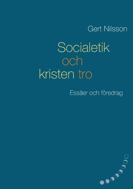 Gert Nilsson : Socialetik och kristen tro : essäer och föredrag